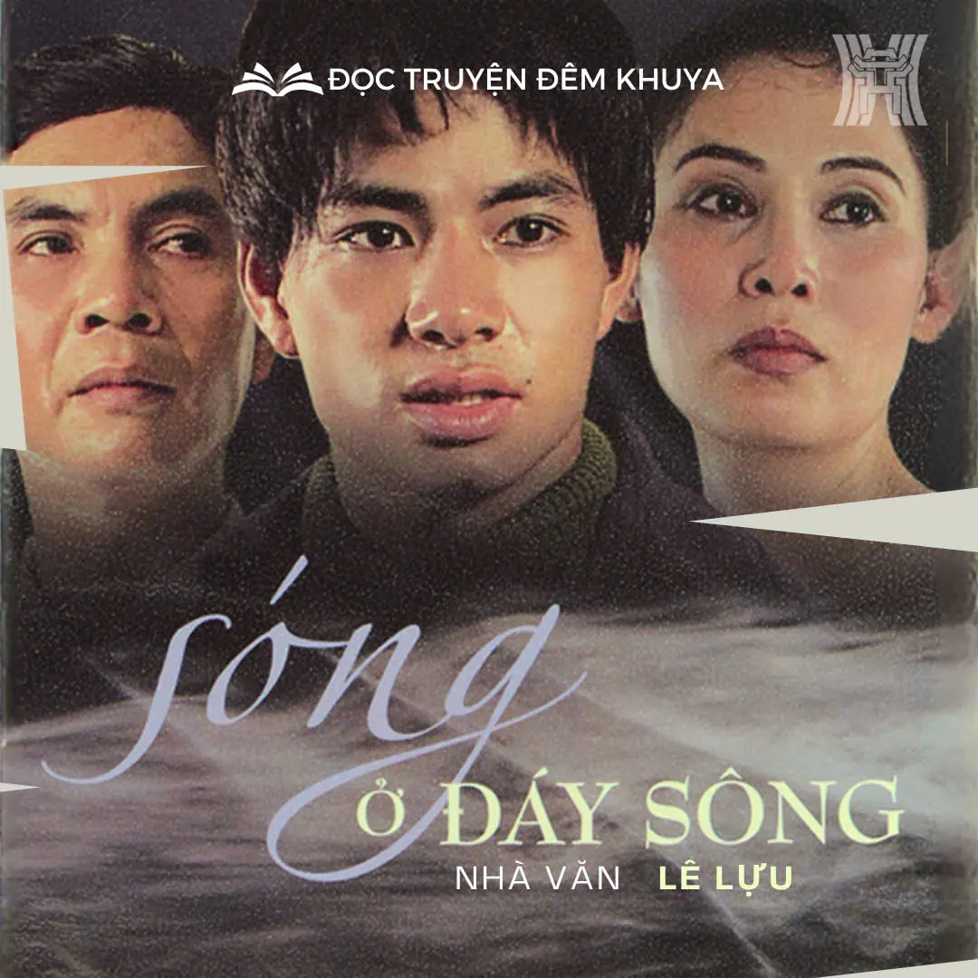  Tiểu thuyết 'Sóng ở đáy sông' (phần cuối) - Lê Lựu